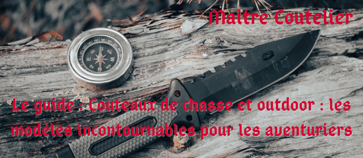 Le guide : Couteaux de chasse et outdoor : les modèles incontournables pour les aventuriers Image