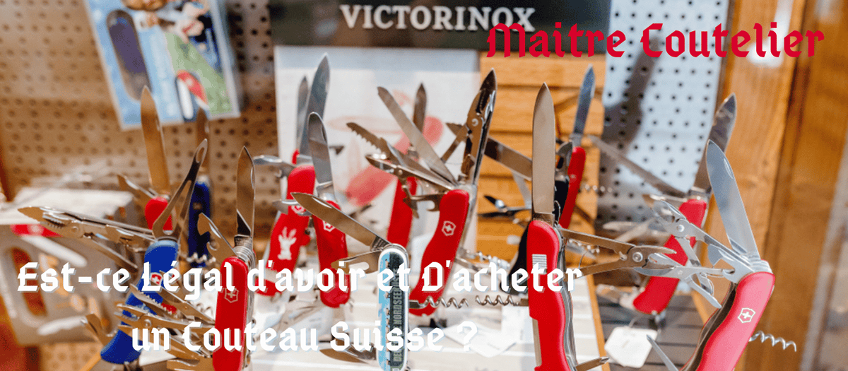 Est-ce Légal d'avoir et D'acheter un Couteau Suisse ?