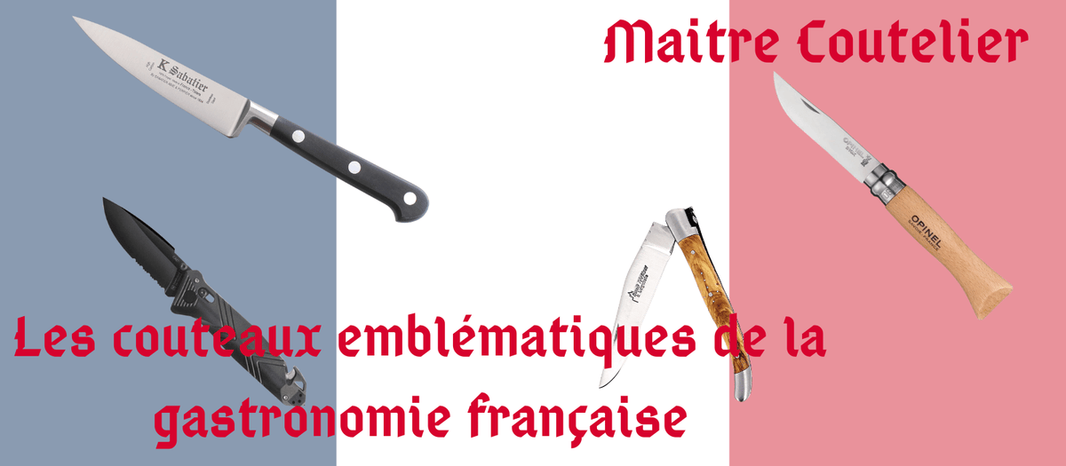 Les couteaux emblématiques de la gastronomie française