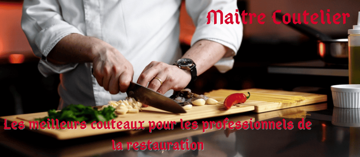Les meilleurs couteaux pour les professionnels de la restauration