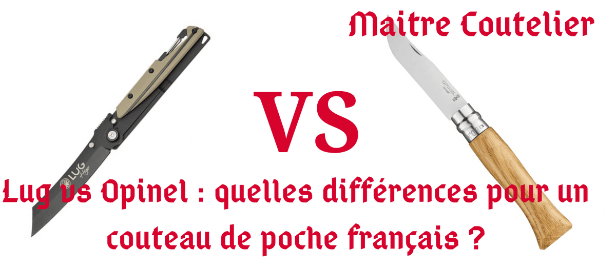 Lug vs Opinel : quelles différences pour un couteau de poche français ?